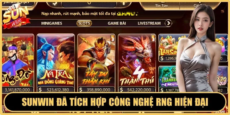 Sunwin đã tích hợp công nghệ RNG hiện đại, ưu tiên công bằng