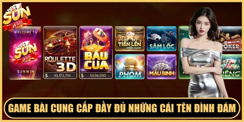 Game bài cung cấp đầy đủ những cái tên đình đám bậc nhất